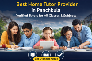 Best Home Tutor Provider in Panchkula – Verified Tutors for All Classes & Subjects